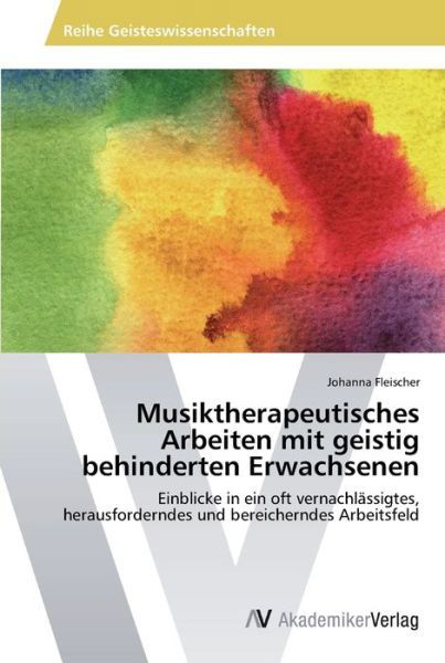 Musiktherapeutisches Arbeiten - Fleischer - Libros -  - 9783639470406 - 27 de junio de 2013