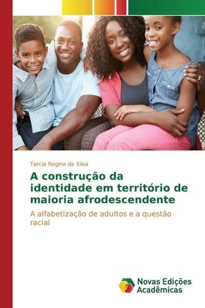 Cover for Silva Tarcia Regina Da · A Construcao Da Identidade Em Territorio De Maioria Afrodescendente (Paperback Bog) (2015)