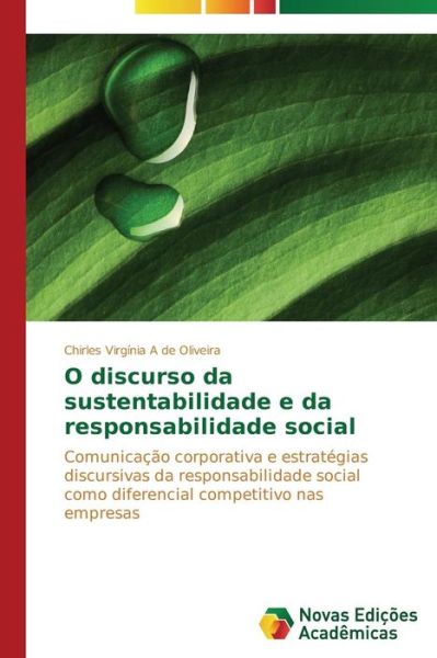 Cover for Chirles Virgínia a De Oliveira · O Discurso Da Sustentabilidade E Da Responsabilidade Social: Comunicação Corporativa E Estratégias Discursivas Da Responsabilidade Social Como Diferencial Competitivo Nas Empresas (Paperback Book) [Portuguese edition] (2014)