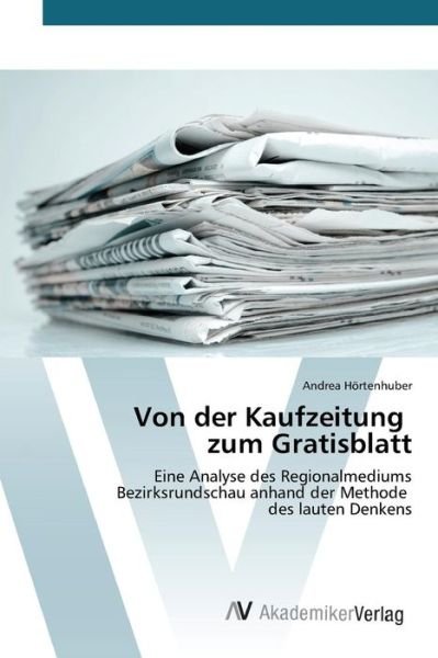 Cover for Hortenhuber Andrea · Von Der Kaufzeitung Zum Gratisblatt (Paperback Book) (2015)