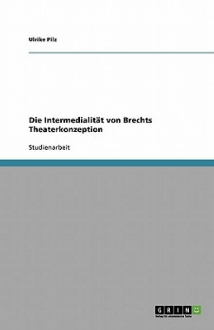 Cover for Pilz · Die Intermedialität von Brechts Th (Book) [German edition] (2009)