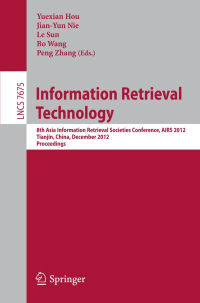 Cover for Yuexian Hou · Information Retrieval Technology - Lecture Notes in Computer Science / Information Systems and Applications, Incl. Internet / Web, and Hci (Paperback Book) (2012)