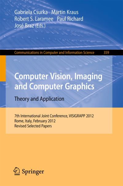 Cover for Gabriela Csurka · Computer Vision, Imaging and Computer Graphics - Theory and Applications: International Joint Conference, VISIGRAPP 2012, Rome, Italy, February 24-26, 2012. Revised Selected Papers - Communications in Computer and Information Science (Paperback Book) [2013 edition] (2013)