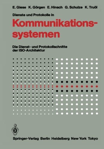 Cover for Eckart Giese · Dienste Und Protokolle in Kommunikationssystemen (Paperback Book) [Softcover Reprint of the Original 1st Ed. 1985 edition] (2011)