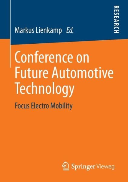 Markus Lienkamp · Conference on Future Automotive Technology: Focus Electro Mobility (Paperback Book) [2013 edition] (2012)