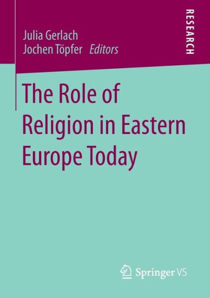 The Role of Religion in Eastern Europe Today - Jochen Topfer - Książki - Springer - 9783658024406 - 18 grudnia 2014