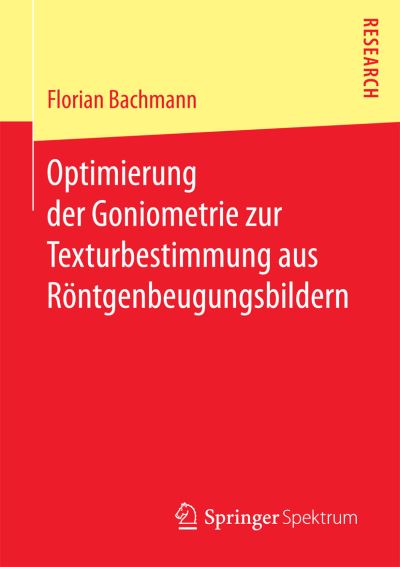 Cover for Florian Bachmann · Optimierung Der Goniometrie Zur Texturbestimmung Aus Roentgenbeugungsbildern (Paperback Book) [1. Aufl. 2016 edition] (2016)