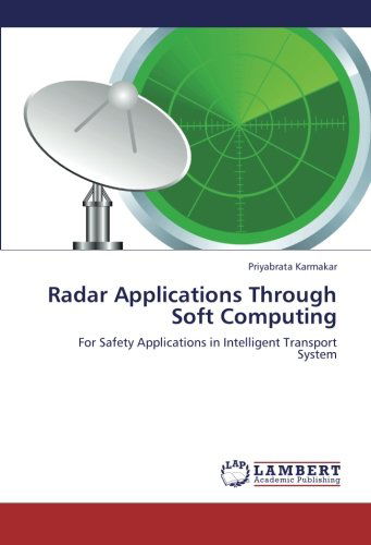 Cover for Priyabrata Karmakar · Radar Applications Through Soft Computing: for Safety Applications in Intelligent Transport System (Paperback Book) (2012)