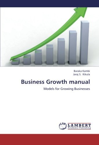 Business Growth  Manual: Models for Growing Businesses - Jaraj S. Kikula - Bücher - LAP LAMBERT Academic Publishing - 9783659296406 - 8. November 2012