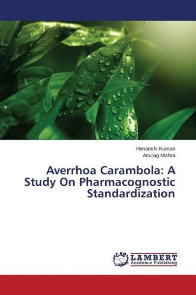 Cover for Anurag Mishra · Averrhoa Carambola: a Study on Pharmacognostic Standardization (Paperback Book) (2014)