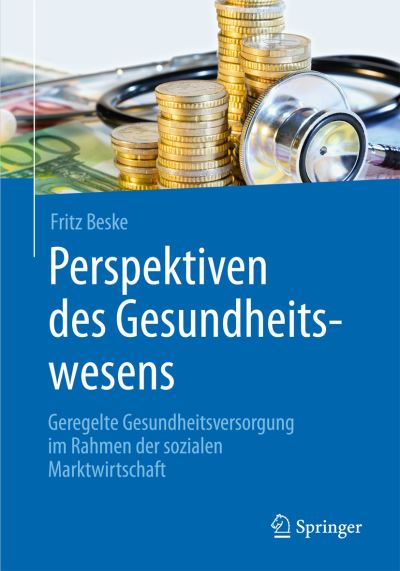 Cover for Fritz Beske · Perspektiven des Gesundheitswesens: Geregelte Gesundheitsversorgung im Rahmen der sozialen Marktwirtschaft (Paperback Book) (2015)