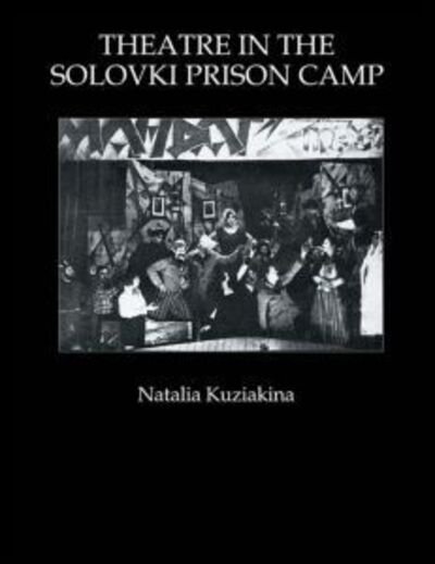 Cover for Natalia Kuziakina · Theatre in the Solovki Prison Camp (Paperback Book) (1996)