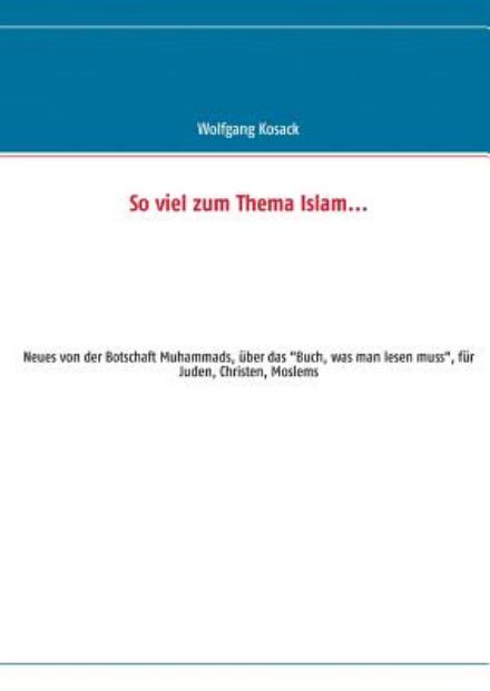 Cover for Wolfgang Kosack · So Viel Zum Thema Islam (Paperback Book) [German edition] (2013)