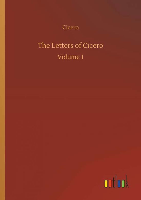 The Letters of Cicero - Cicero - Bücher -  - 9783734027406 - 20. September 2018