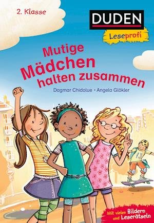 Cover for Dagmar Chidolue · Duden Leseprofi  Mutige Mädchen halten zusammen, 2. Klasse (Book) (2023)