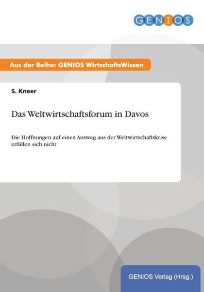 Cover for S Kneer · Das Weltwirtschaftsforum in Davos: Die Hoffnungen auf einen Ausweg aus der Weltwirtschaftskrise erfullen sich nicht (Paperback Book) (2015)