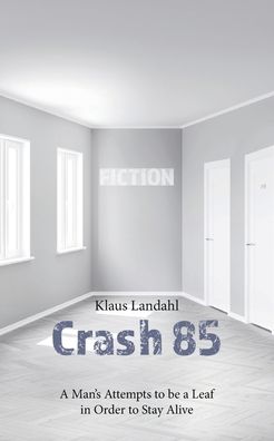 Cover for Klaus Landahl · Crash 85: A Man's Attempts to be a Leaf in Order to Stay Alive (Paperback Book) (2020)