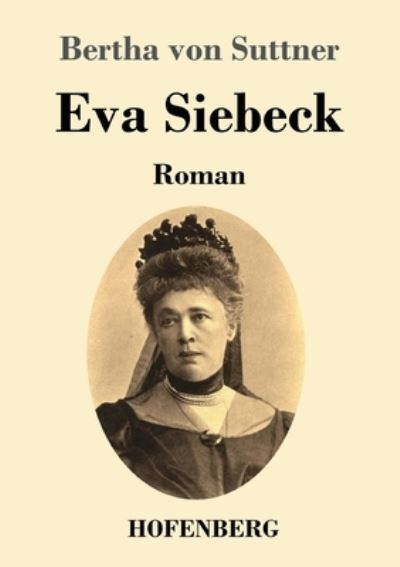 Cover for Bertha Von Suttner · Eva Siebeck (Pocketbok) (2021)