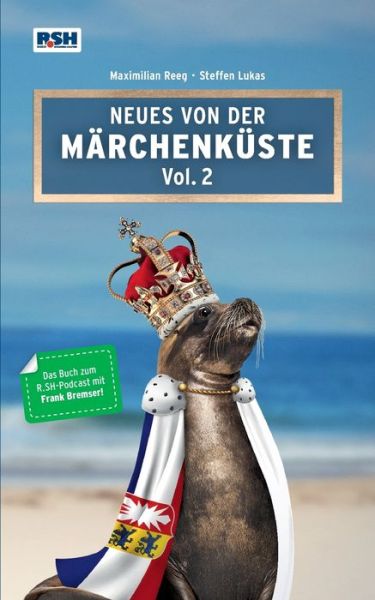 Cover for Maximilian Reeg · Neues von der Marchenkuste Vol. 2: Das Marchenbuch zum R.SH - Podcast (Paperback Book) (2022)