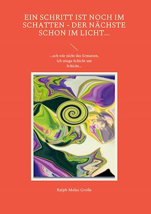 Cover for Ralph Melas Große · Ein Schritt ist noch im Schatten Der nächste schon im Licht (Book) (2022)