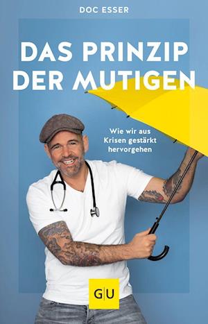 Das Prinzip der Mutigen - Heinz-Wilhelm Esser - Books - GRÄFE UND UNZER Verlag GmbH - 9783833887406 - November 2, 2023