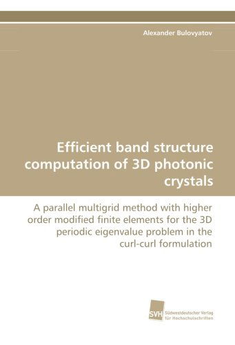 Cover for Alexander Bulovyatov · Efficient Band Structure Computation of 3D Photonic Crystals: a Parallel Multigrid Method with Higher Order Modified Finite Elements for the 3D Periodic Eigenvalue Problem in the Curl-curl Formulation (Paperback Book) (2010)