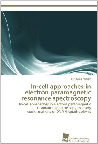 Cover for Mykhailo Azarkh · In-cell Approaches in Electron Paramagnetic Resonance Spectroscopy: In-cell Approaches in Electron Paramagnetic Resonance Spectroscopy to Study Conformations of Dna G-quadruplexes (Pocketbok) (2012)