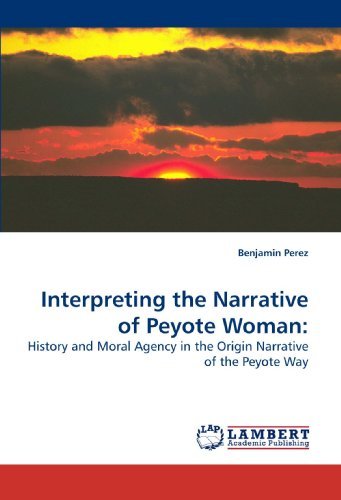 Cover for Benjamin Perez · Interpreting the Narrative of Peyote Woman:: History and Moral Agency in the Origin Narrative of the Peyote Way (Paperback Bog) (2009)