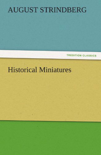 Historical Miniatures (Tredition Classics) - August Strindberg - Böcker - tredition - 9783842432406 - 4 november 2011