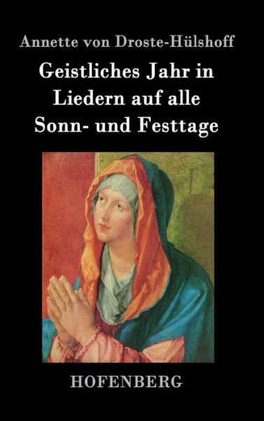 Cover for Annette Von Droste-hulshoff · Geistliches Jahr in Liedern Auf Alle Sonn- Und Festtage (Hardcover Book) (2015)