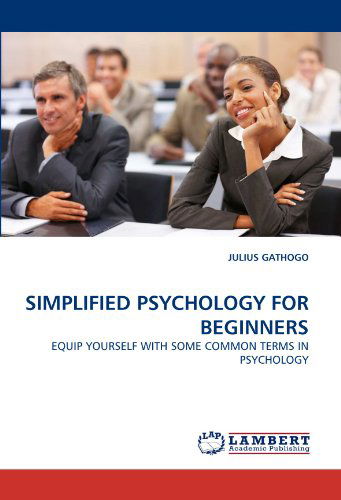 Cover for Julius Gathogo · Simplified Psychology for Beginners: Equip Yourself with Some Common Terms in Psychology (Paperback Book) (2011)