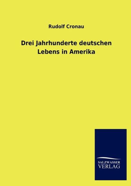 Cover for Rudolf Cronau · Drei Jahrhunderte deutschen Lebens in Amerika (Paperback Book) [German edition] (2012)