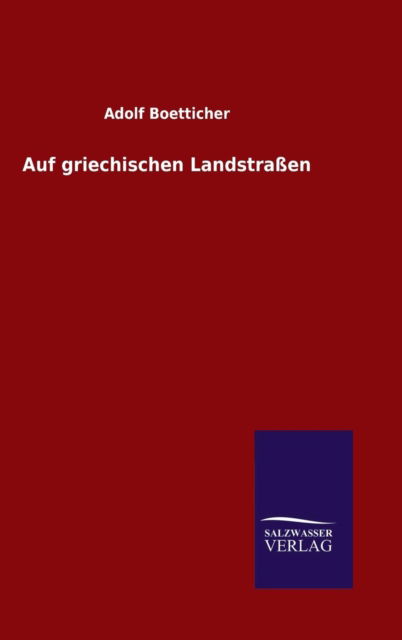 Cover for Adolf Boetticher · Auf Griechischen Landstrassen (Innbunden bok) (2015)