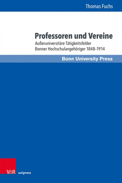 Cover for Thomas Fuchs · Professoren und Vereine: Außeruniversitare Tatigkeitsfelder Bonner Hochschulangehoriger 18481914 (Gebundenes Buch) (2022)