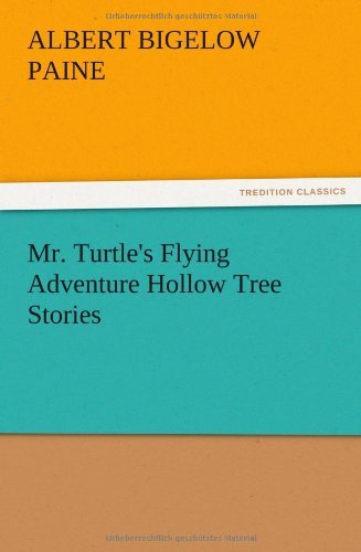 Cover for Albert Bigelow Paine · Mr. Turtle's Flying Adventure Hollow Tree Stories (Paperback Book) (2012)