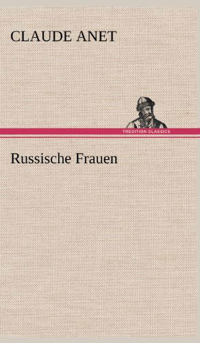 Cover for Claude Anet · Russische Frauen (Gebundenes Buch) [German edition] (2012)