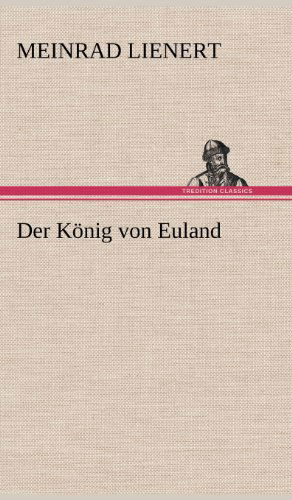 Cover for Meinrad Lienert · Der Konig Von Euland (Hardcover Book) [German edition] (2012)