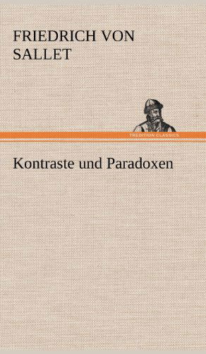 Cover for Friedrich Von Sallet · Kontraste Und Paradoxen (Hardcover bog) [German edition] (2012)