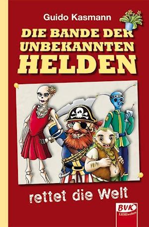 Cover for Guido Kasmann · Die Bande der unbekannten Helden (Hardcover Book) (2015)