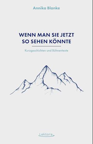 Cover for Annika Blanke · Wenn man sie jetzt so sehen könnte (Book) (2023)