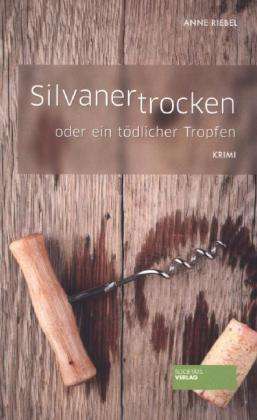 Silvaner trocken - Riebel - Bücher -  - 9783955420406 - 