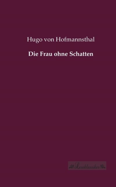 Cover for Hugo Von Hofmannsthal · Die Frau Ohne Schatten (Pocketbok) [German edition] (2013)