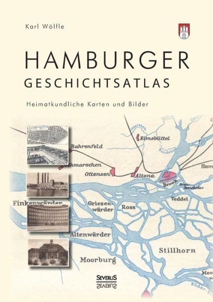 Cover for Karl Wölfle (Hg.) · Hamburger Geschichtsatlas: Heimatkundliche Karten Und Bilder (Paperback Book) [German edition] (2014)