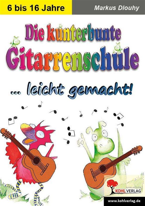 Die kunterbunte Gitarrenschule . - Dlouhy - Bøger -  - 9783966240406 - 