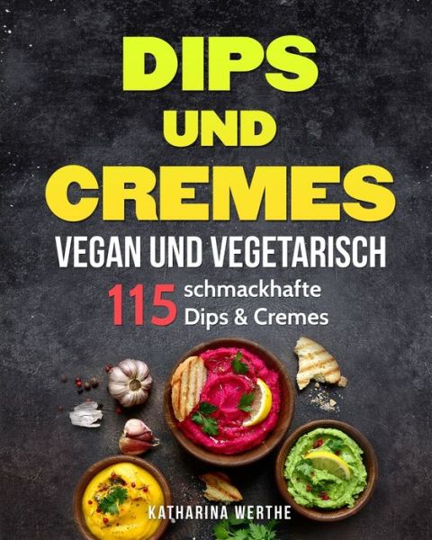 Cover for Katharina Werthe · Dips und Cremes - vegan und vegetarisch (Paperback Book) (2019)