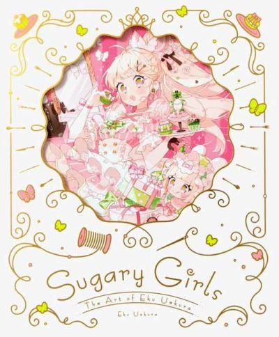 Sugary Girls: The Art of Eku Uekura - Eku Uekura - Bücher - Pie International Co., Ltd. - 9784756257406 - 1. August 2023