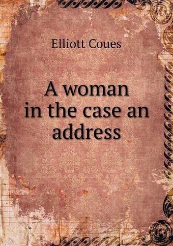 Cover for Elliott Coues · A Woman in the Case an Address (Paperback Book) (2013)