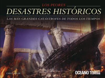 Los Peores Desastres Historicos del Mundo - Chris McNab - Books - OCEANO TRAVESIA - 9786074003406 - August 1, 2011