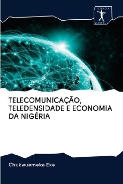 Cover for Chukwuemeka Eke · Telecomunica??o, Teledensidade E Economia Da Nig?ria (Pocketbok) (2020)