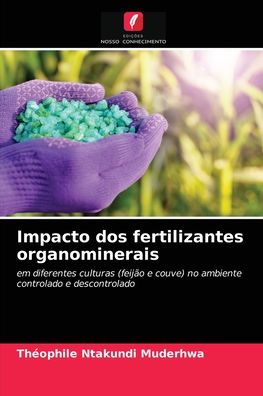Cover for Théophile Ntakundi Muderhwa · Impacto dos fertilizantes organominerais (Paperback Book) (2021)